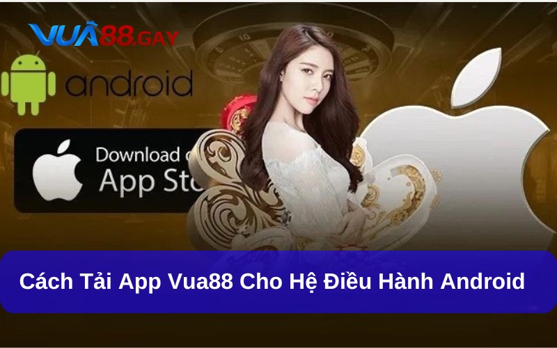 Hướng dẫn chi tiết cách Tải App Vua88 hiệu quả